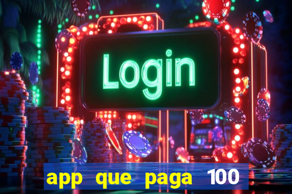 app que paga 100 reais por dia